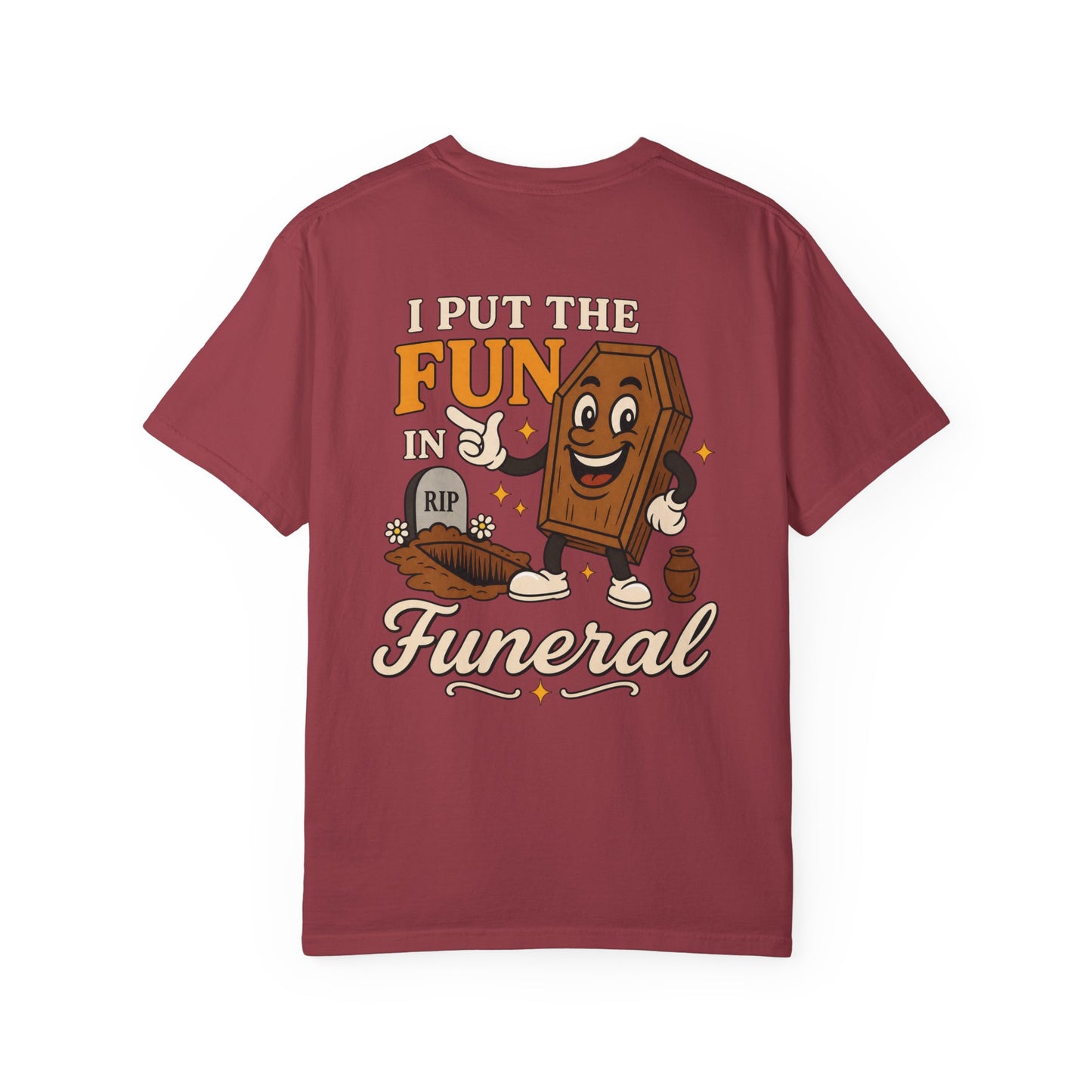 I Put the FUN in Funeral - Tee