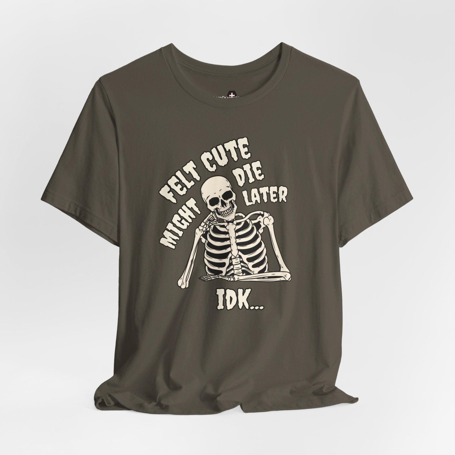 Felt Cute - Tee - death, embalmer, funeral director, goth, mortician, mortuary science, skeleton, skull T-Shirt