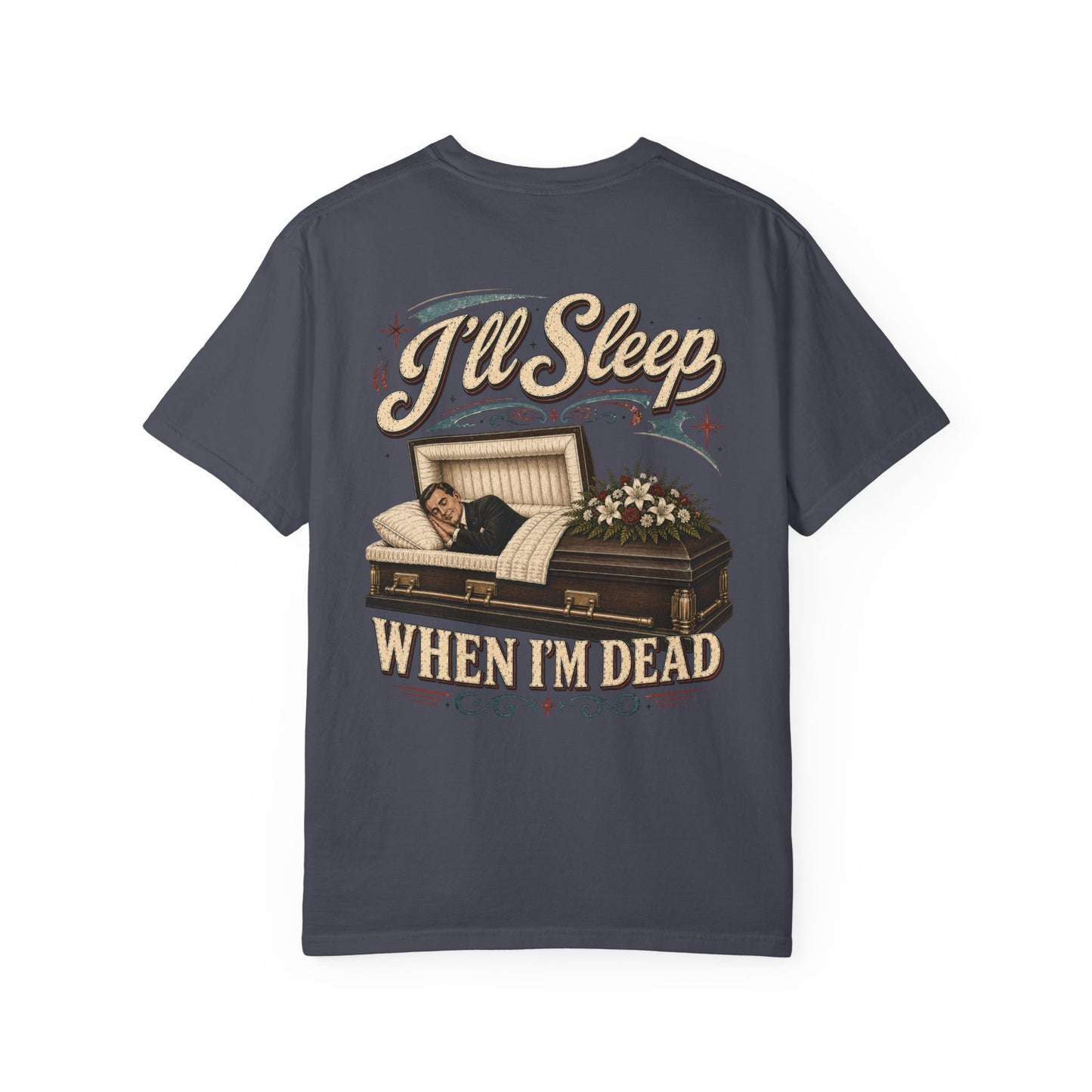 I'll Sleep When I'm Dead - Tee