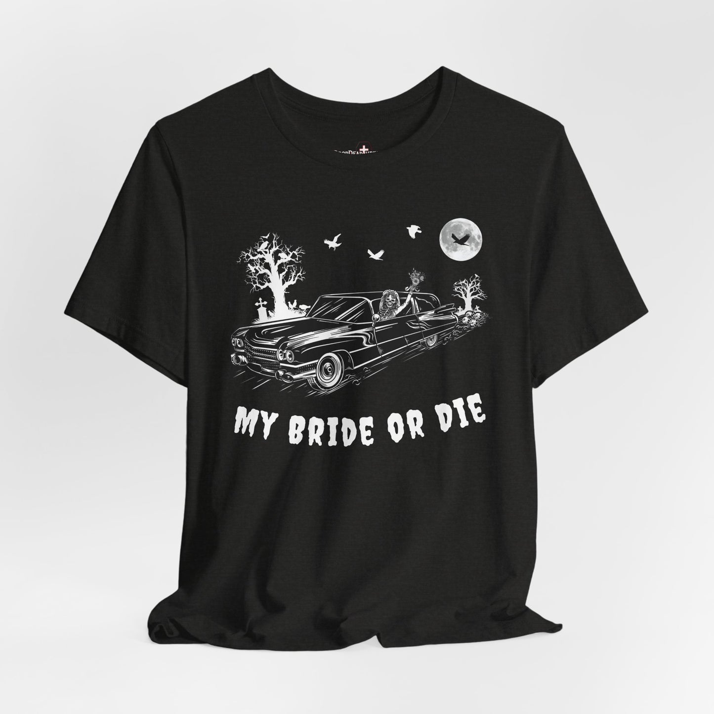 My Bride or Die - Tee