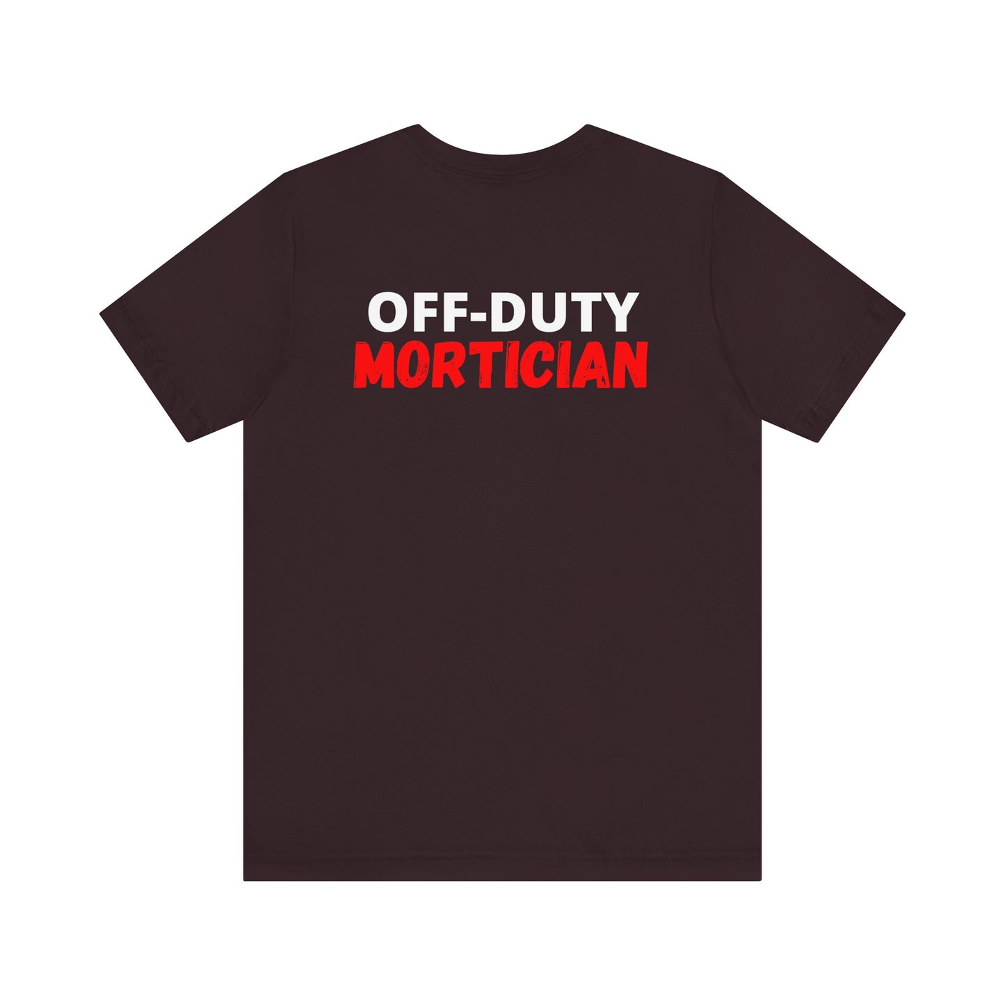 Off-Duty MORTICIAN - Tee