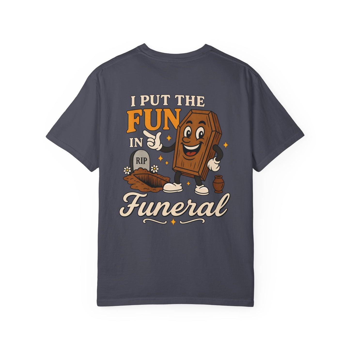 I Put the FUN in Funeral - Tee