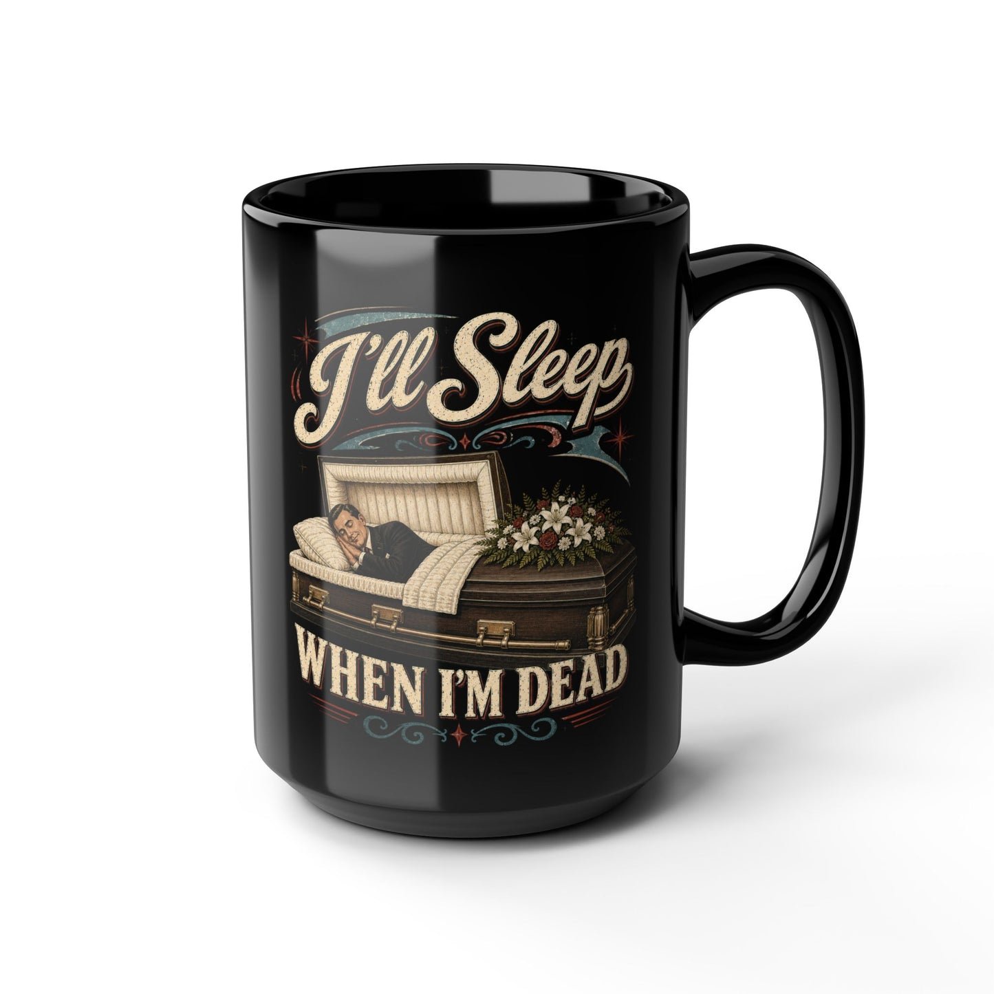 I'll Sleep When I'm Dead - 15oz Coffee Mug