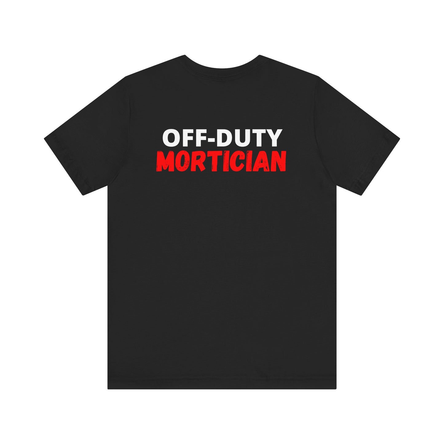 Off-Duty MORTICIAN - Tee