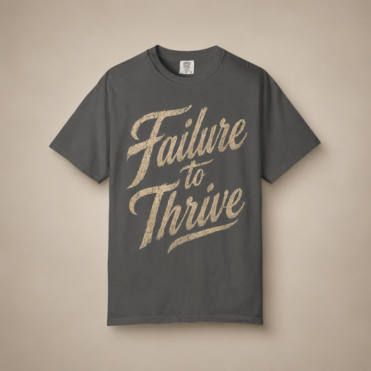 Failure to Thrive - Tee