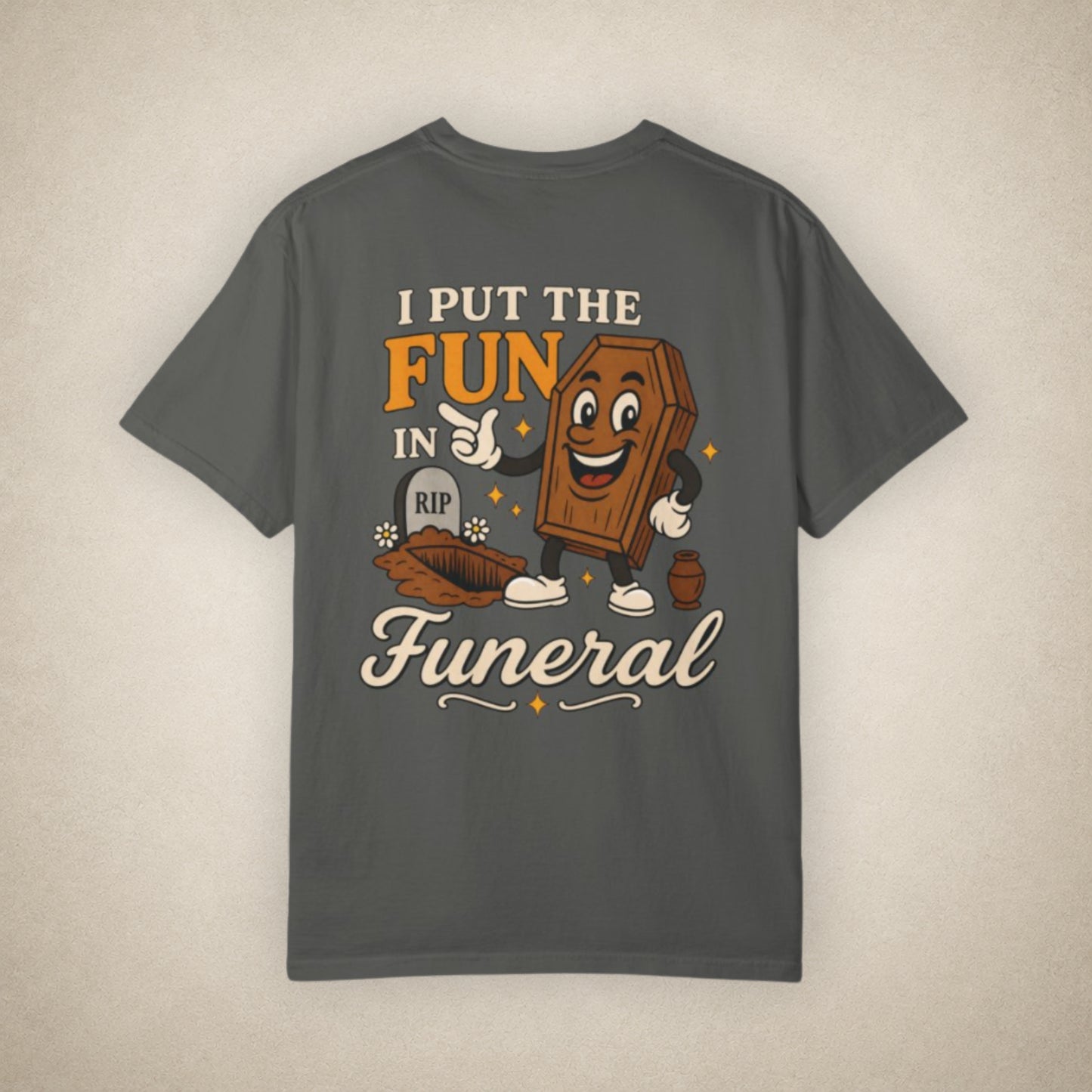 I Put the FUN in Funeral - Tee