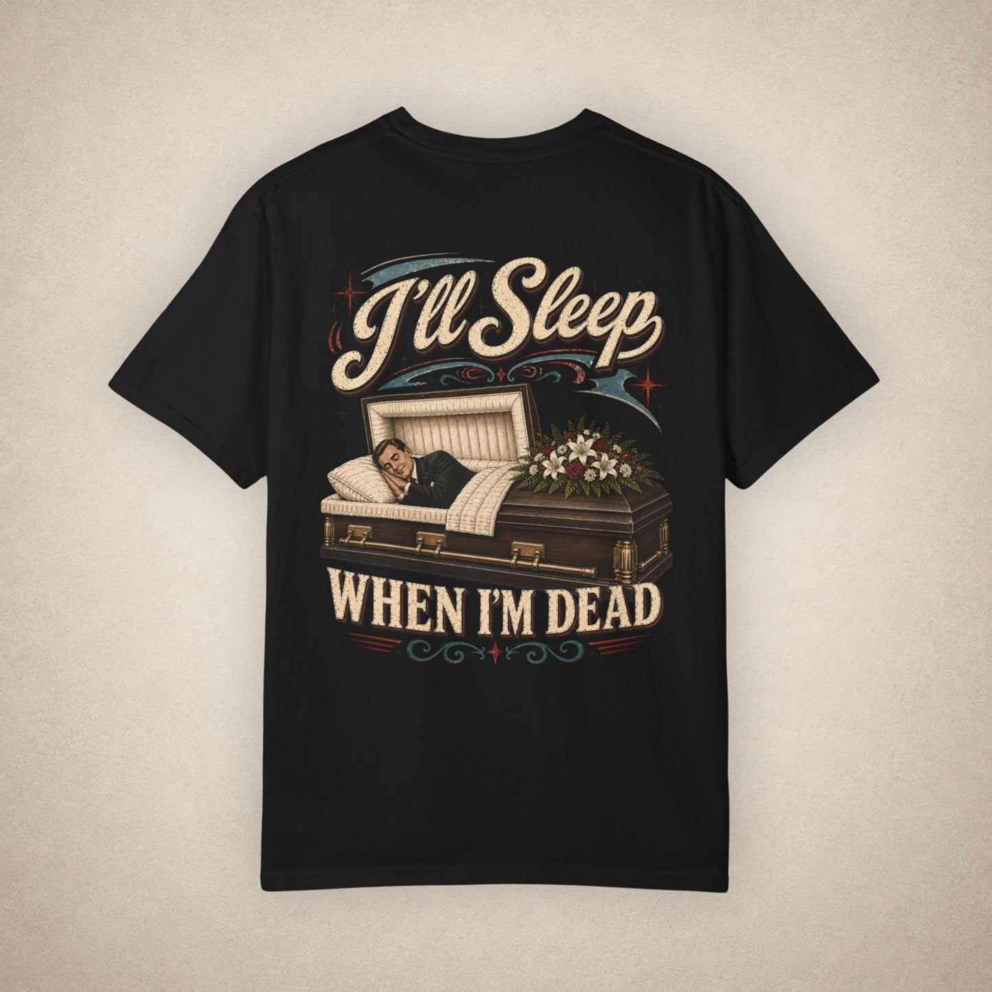 I'll Sleep When I'm Dead - Tee