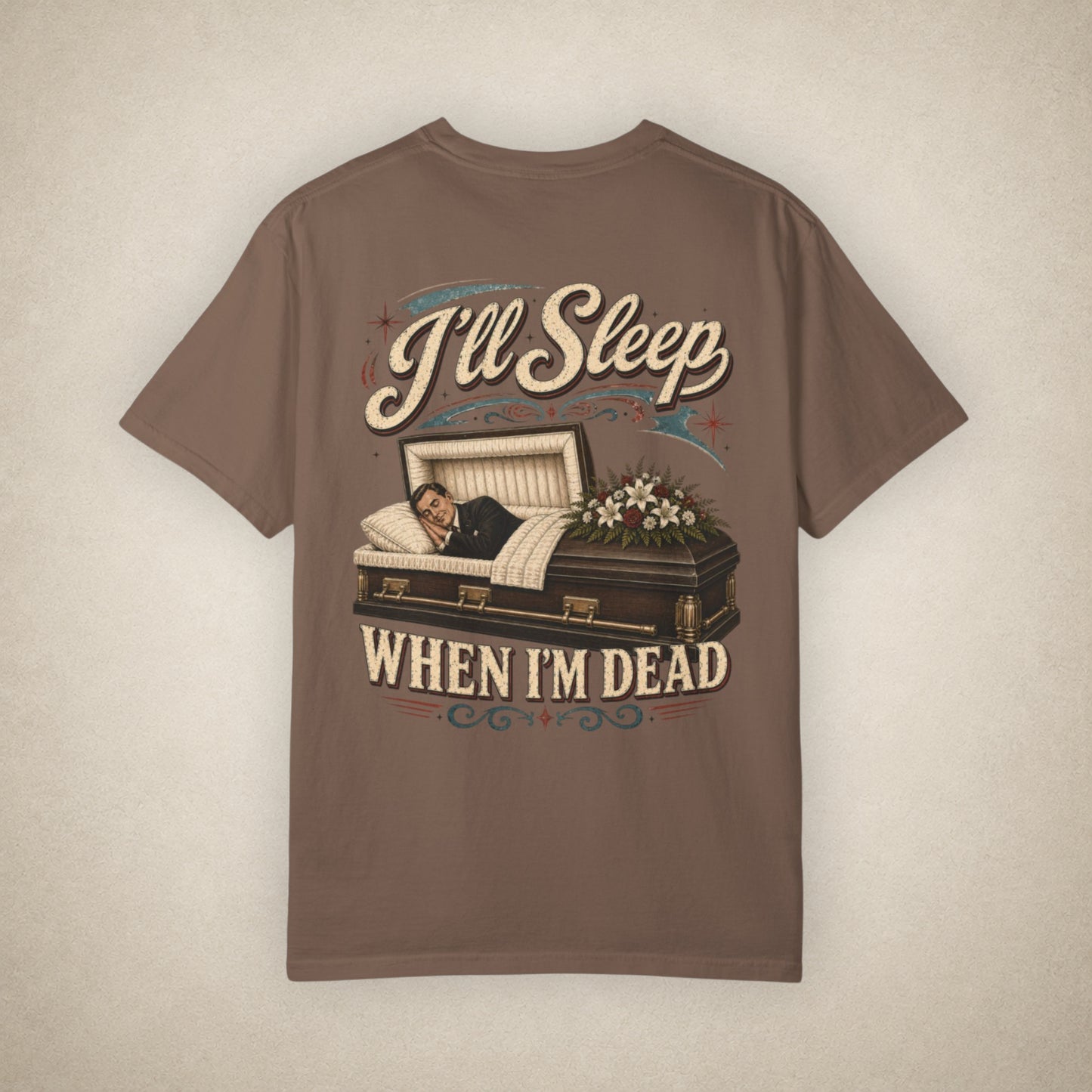 I'll Sleep When I'm Dead - Tee
