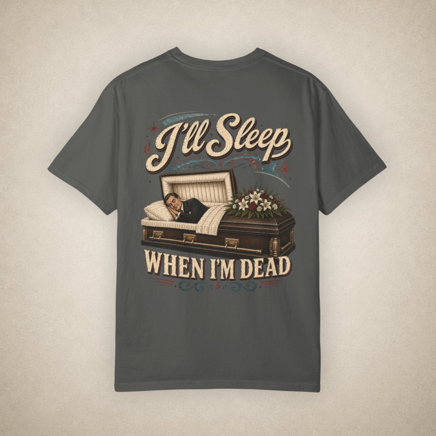 I'll Sleep When I'm Dead - Tee