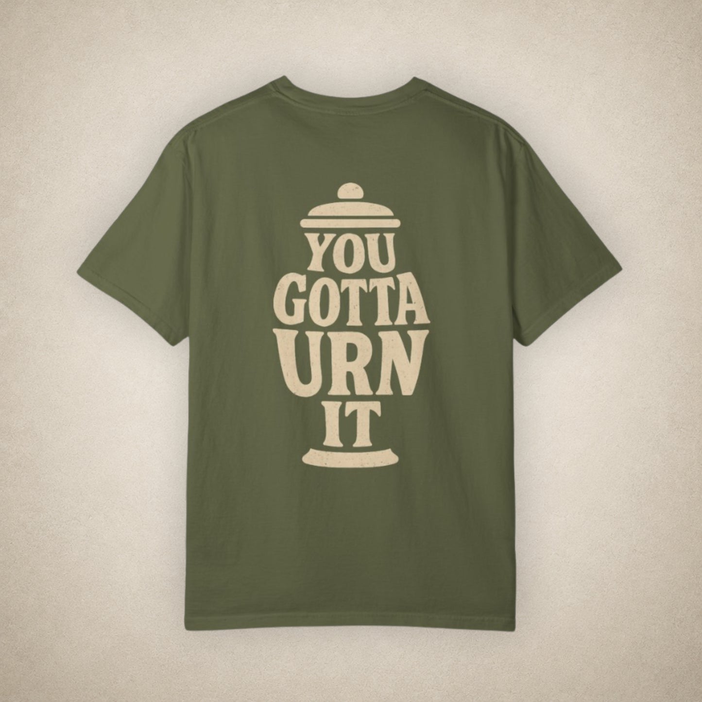 You Gotta Urn It - Tee