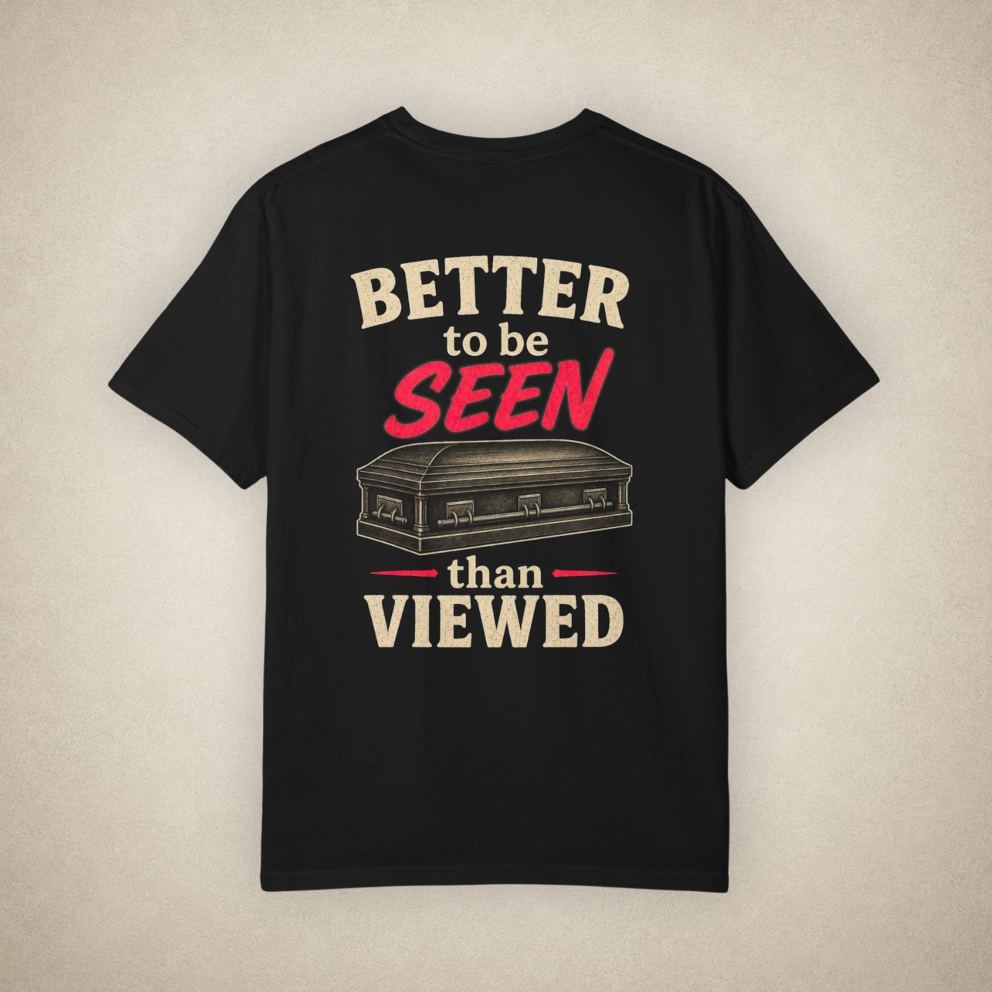 Better to be SEEN than Viewed - Tee
