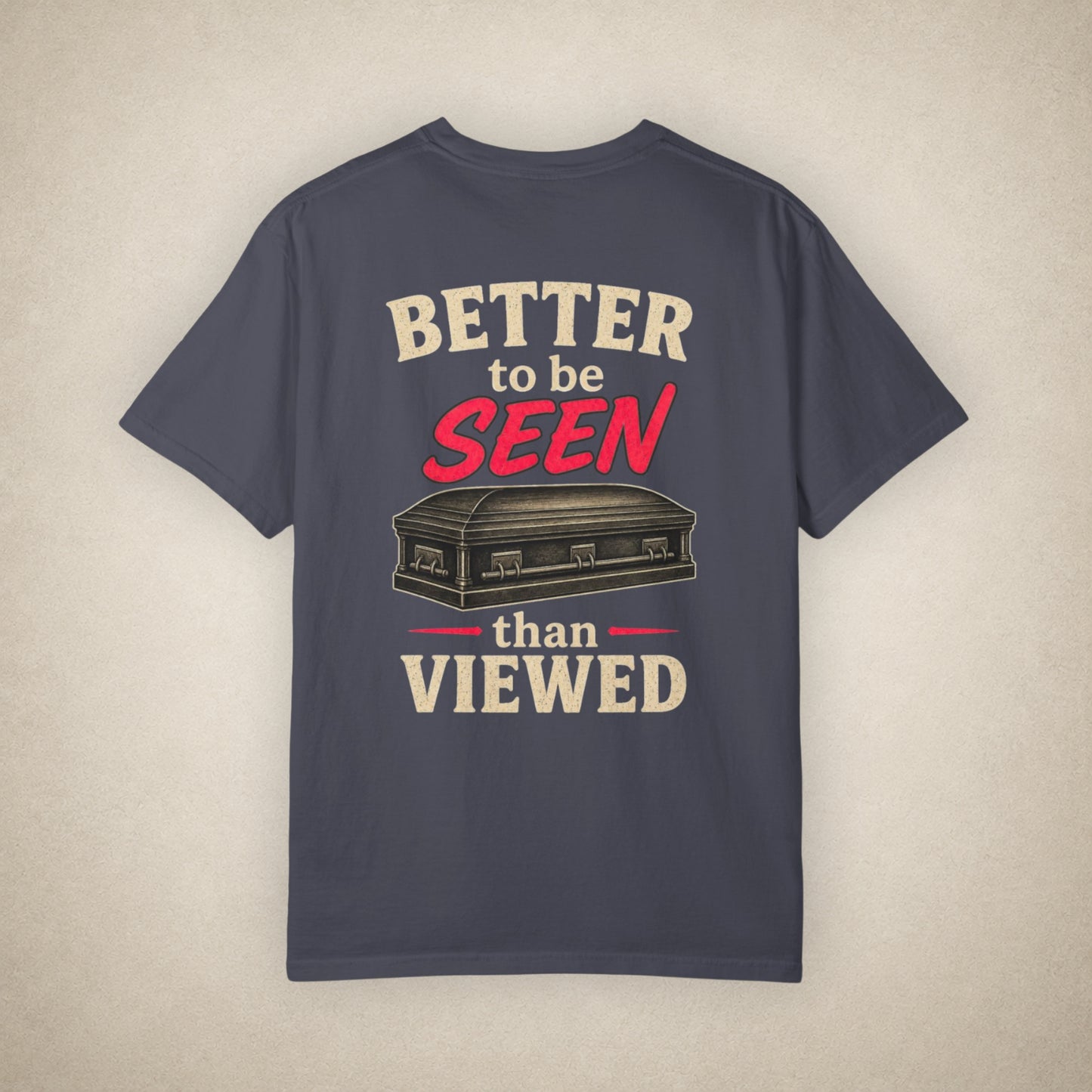 Better to be SEEN than Viewed - Tee