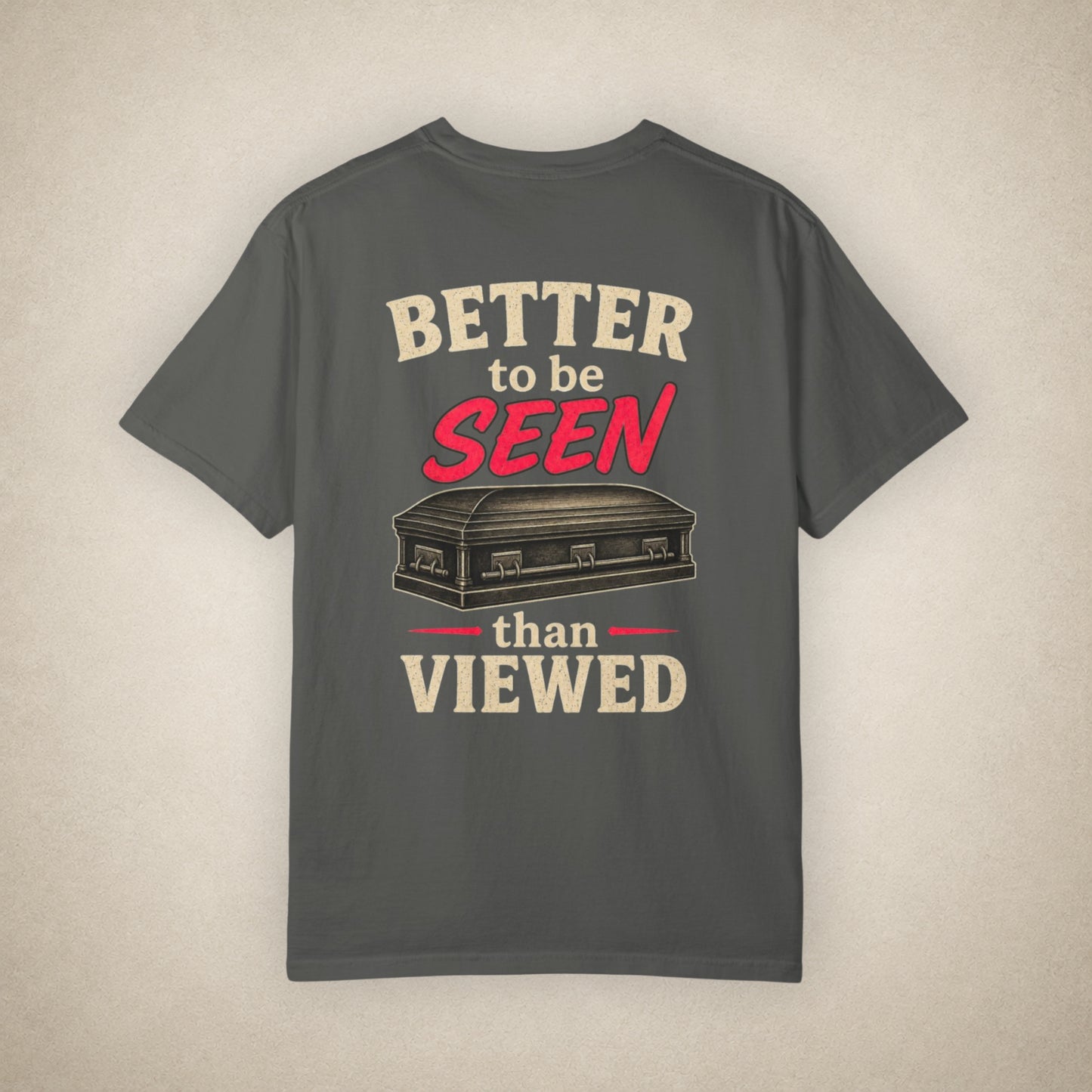 Better to be SEEN than Viewed - Tee