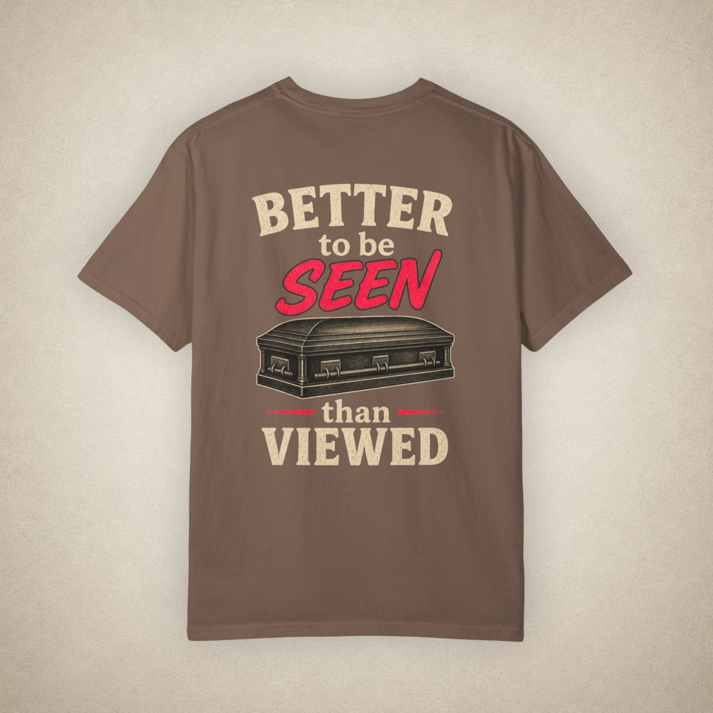 Better to be SEEN than Viewed - Tee