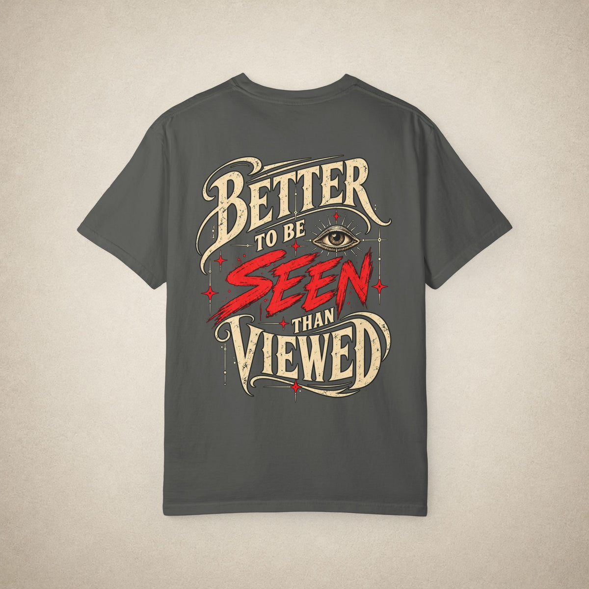 Better to be SEEN than Viewed - Tee