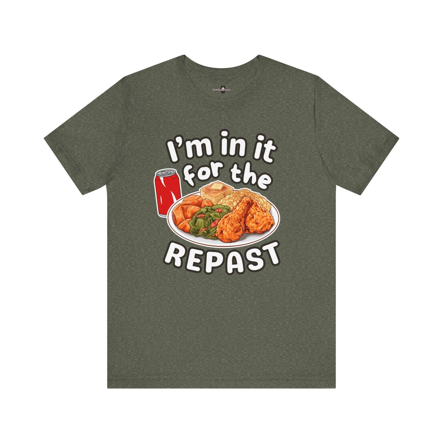 I'm in it for the REPAST - Tee - collard greens,cornbread,embalmer,food,fried chicken,funeral,funeral director,mac n cheese,mortician,soul food,sweet potatoes,yams T-Shirt