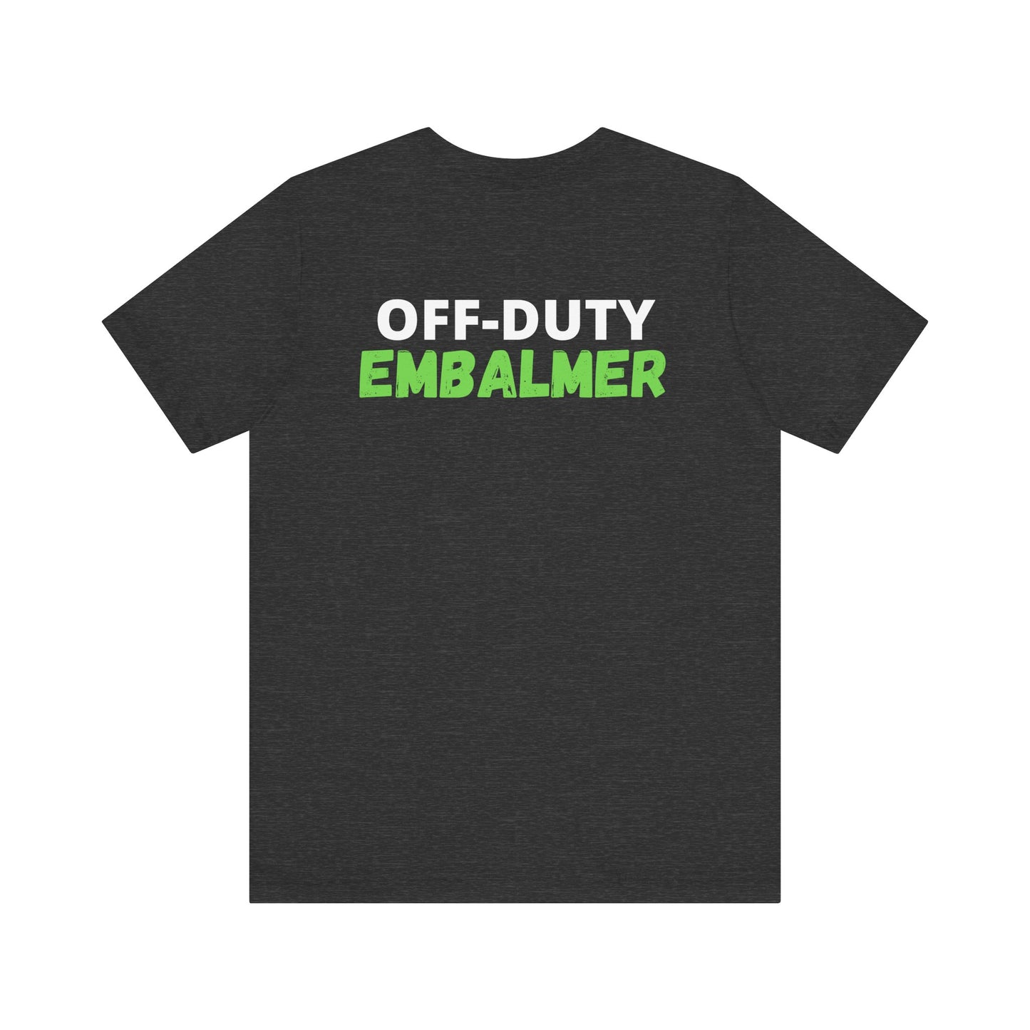 Off-Duty EMBALMER - Tee