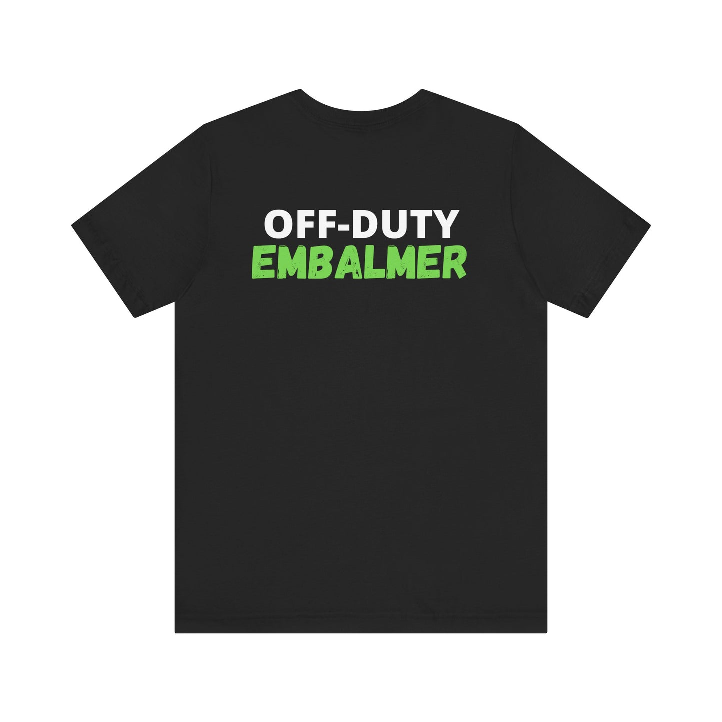 Off-Duty EMBALMER - Tee