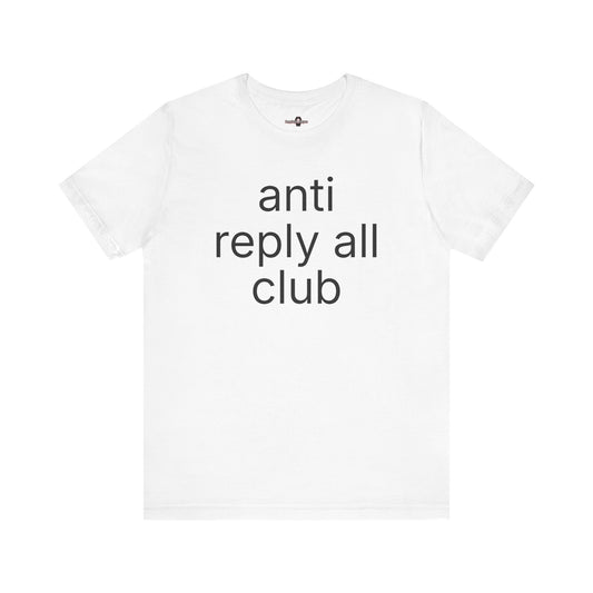 Anti Reply All Club - Tee
