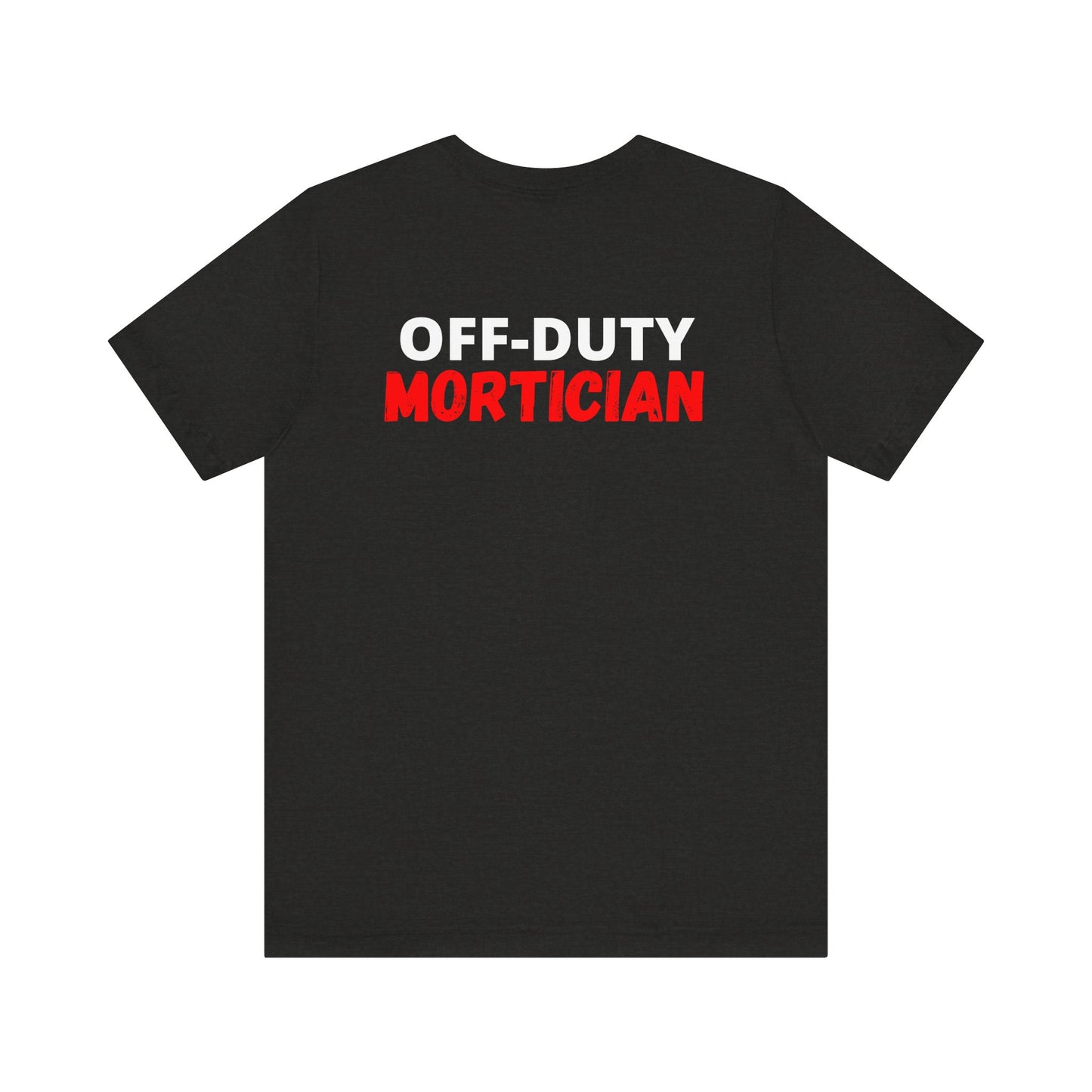 Off-Duty MORTICIAN - Tee