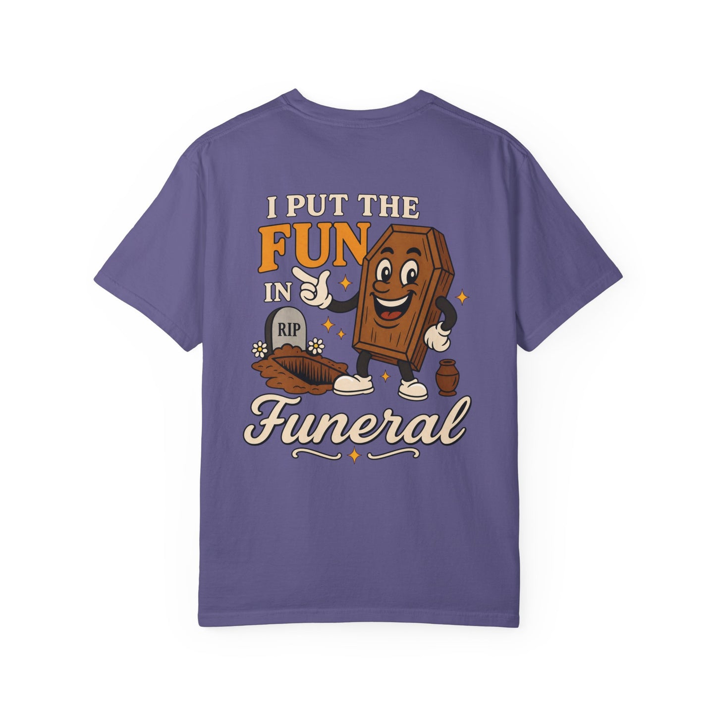 I Put the FUN in Funeral - Tee