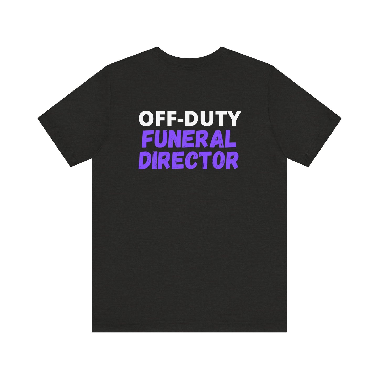 Off-Duty FUNERAL DIRECTOR - Tee