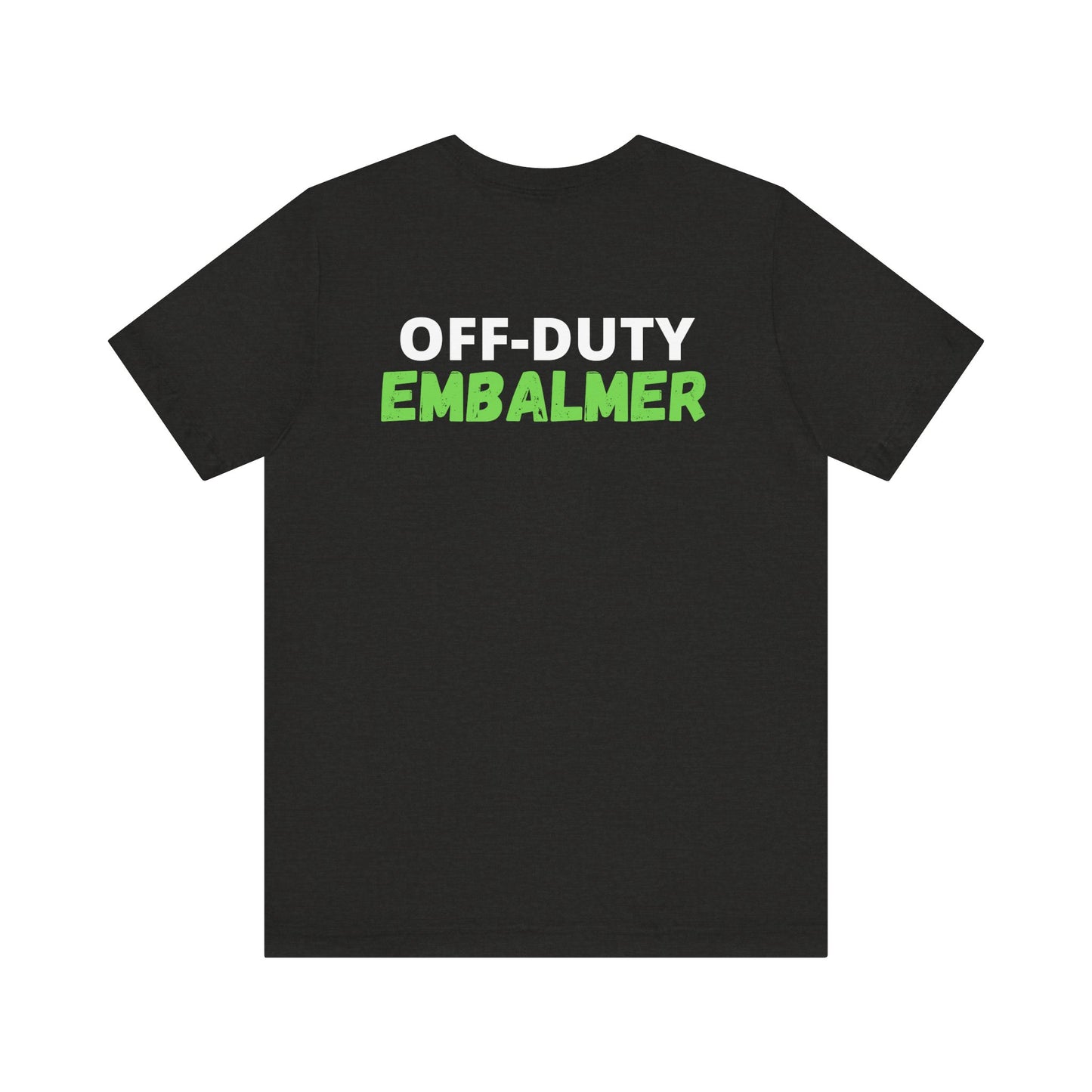 Off-Duty EMBALMER - Tee
