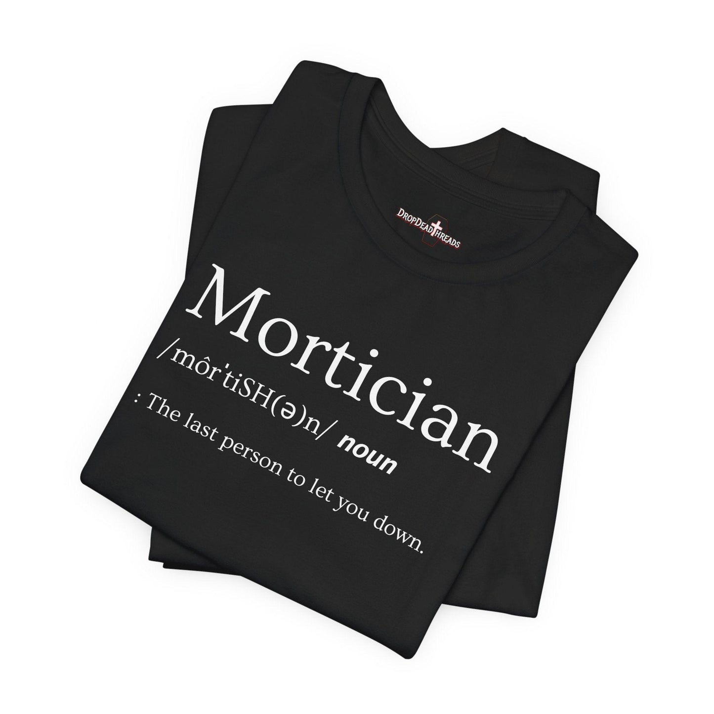 Mortician Definition - Tee - embalmer, Funeral Director, Mortician, mortuary science, Unisex T-Shirt