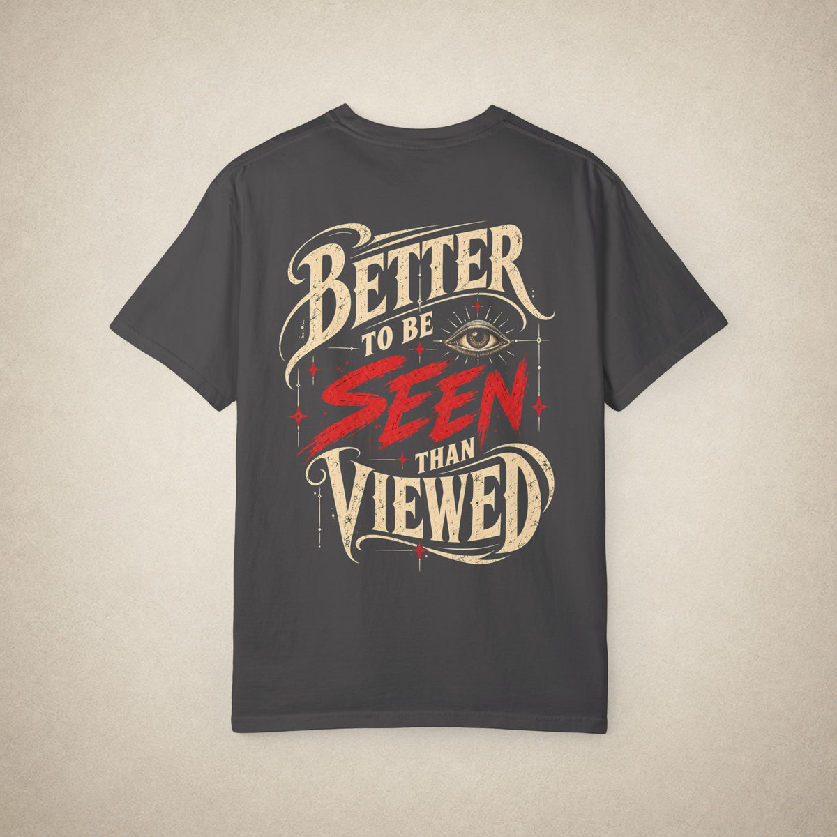 Better to be SEEN than Viewed - Tee