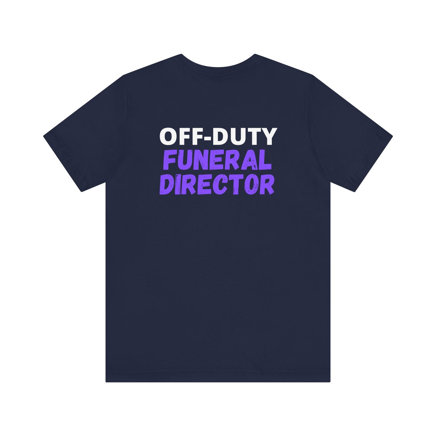 Off-Duty FUNERAL DIRECTOR - Tee