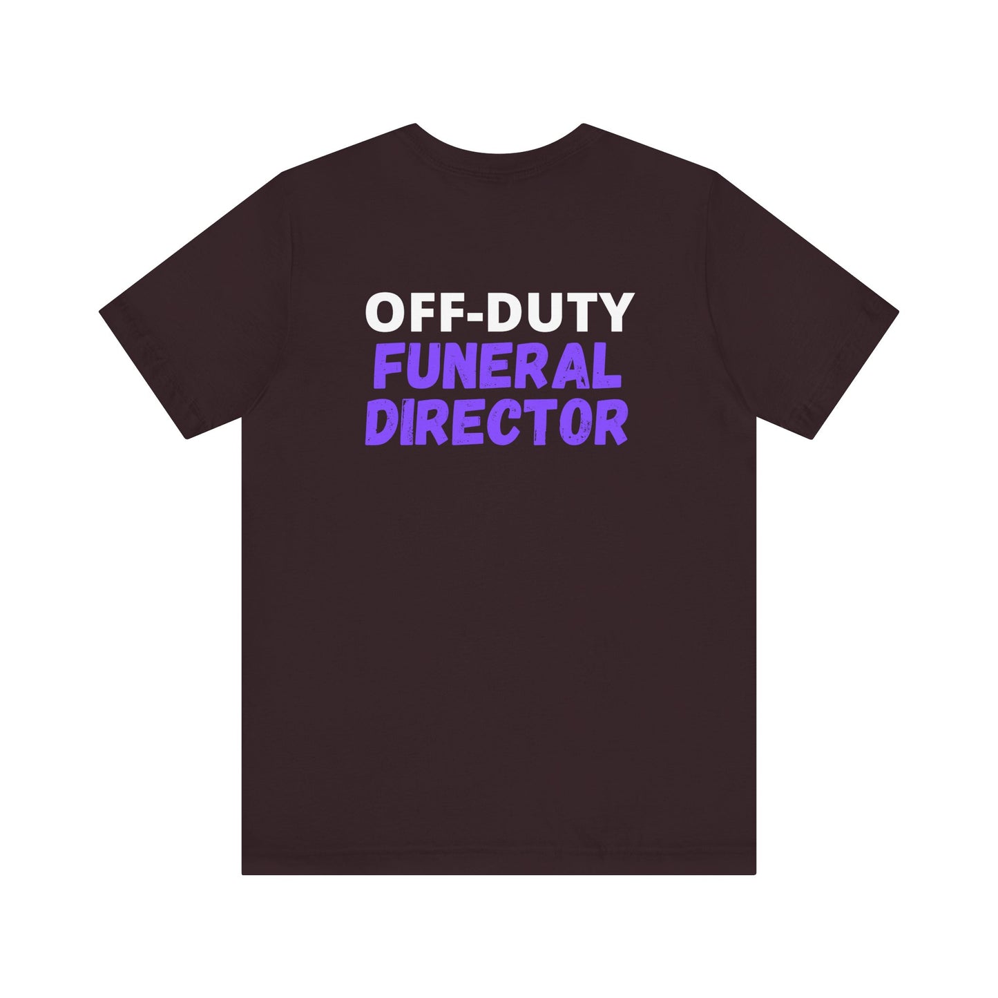 Off-Duty FUNERAL DIRECTOR - Tee