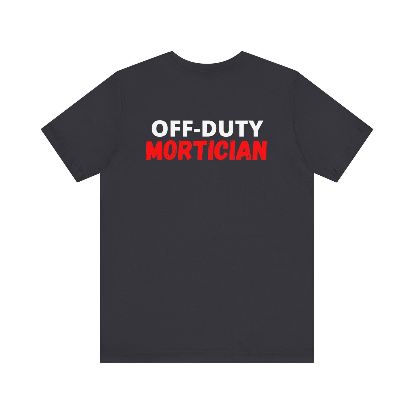 Off-Duty MORTICIAN - Tee