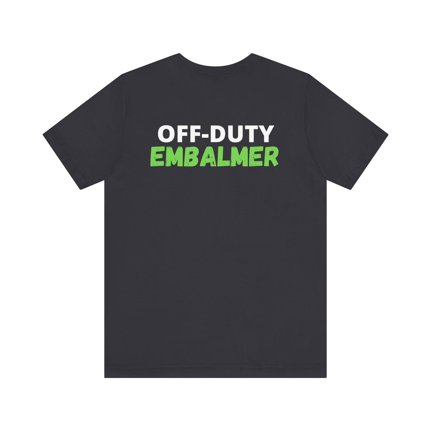 Off-Duty EMBALMER - Tee