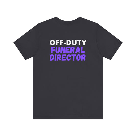 Off-Duty FUNERAL DIRECTOR - Tee