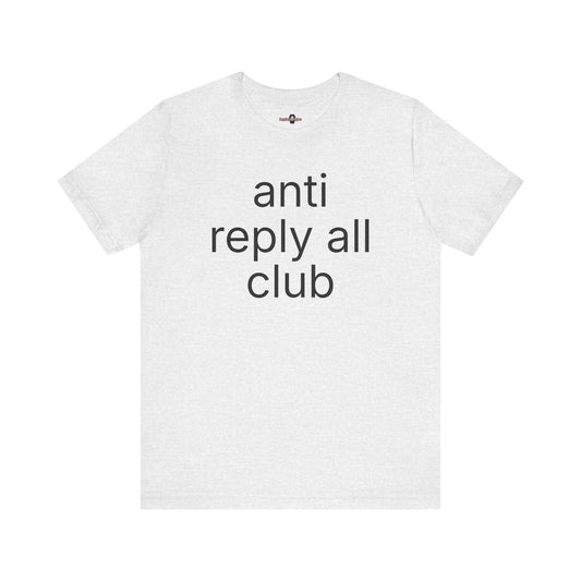 Anti Reply All Club - Tee