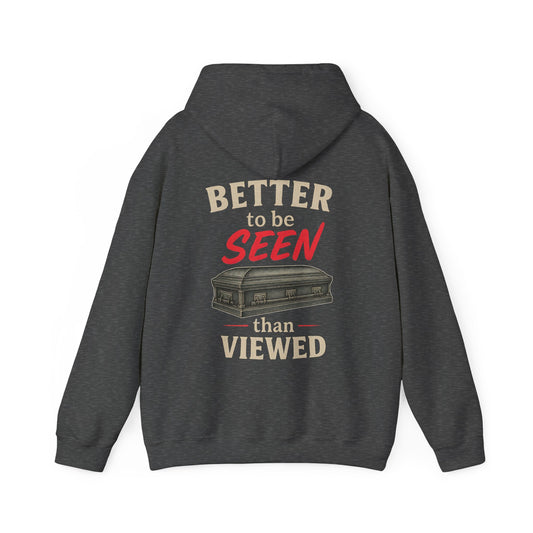 Better to be SEEN than Viewed - Hoodie