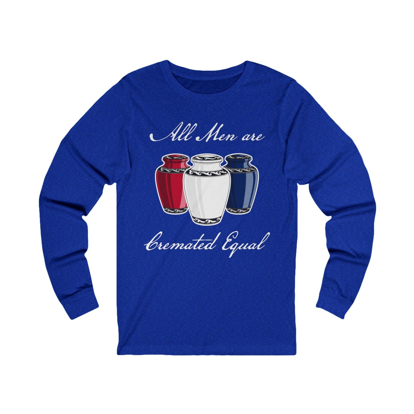 Cremated Equal - Long Sleeve Tee - america, cremation, crematory, funeral director, funny, meme, mortician, patriotic, urn, usa Long-sleeve