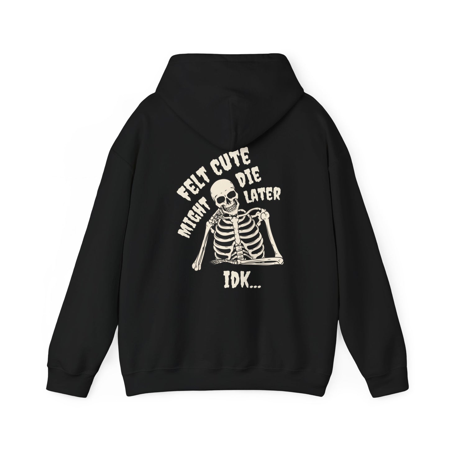 Felt Cute - Hoodie