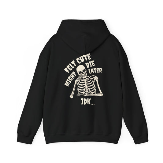 Felt Cute - Hoodie