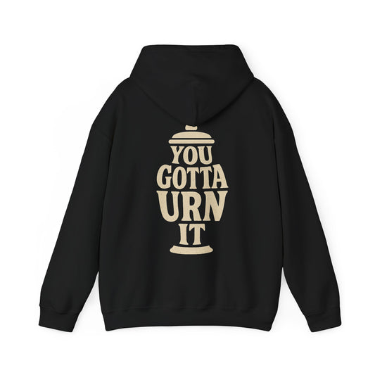You Gotta Urn It - Hoodie