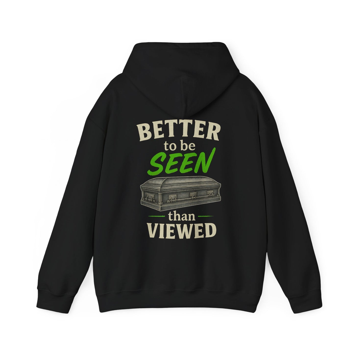Better to be SEEN than Viewed - Hoodie