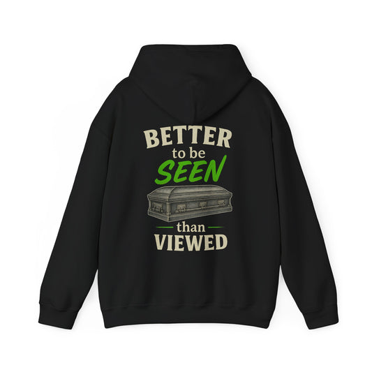 Better to be SEEN than Viewed - Hoodie