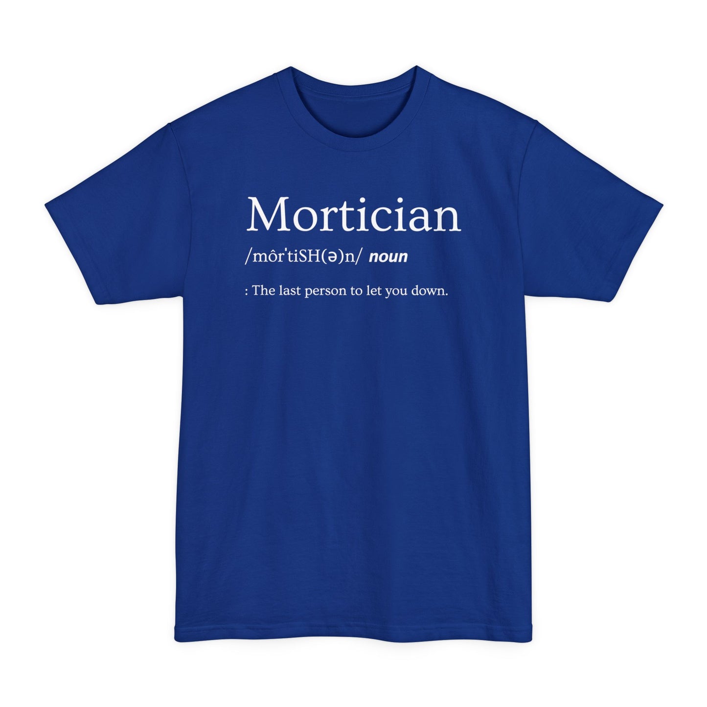 BIG & TALL Mortician Definition - Tee