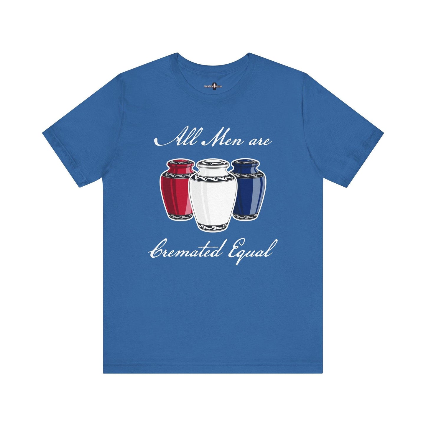 Cremated Equal - Tee - america,cremation,embalmer,funeral director,mortician,patriotic,urn,usa T-Shirt