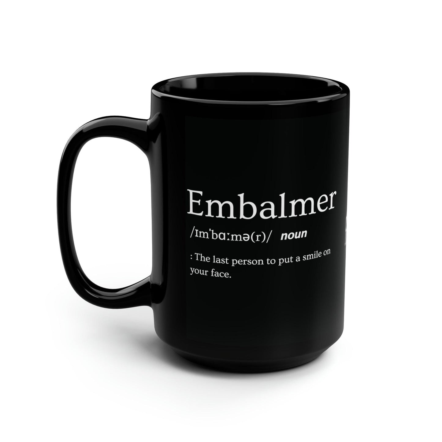 Embalmer Definition - 15oz Coffee Mug - 15 oz, 15oz, Ceramic, Coffee Mugs, Drink, Drinks, embalmer, funeral director, Glossy, Home & Living, mortician, Mugs, Sublimation Mug