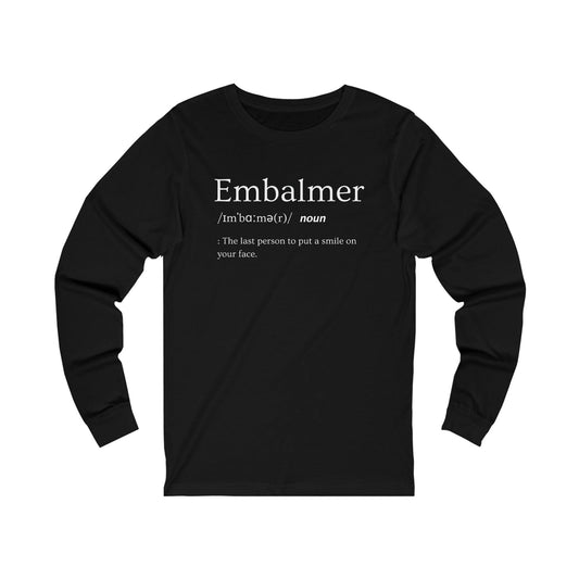 Embalmer Definition - Long Sleeve Tee - embalmer, funeral director, Long Sleeves, mortician, mortuary science, Unisex Long-sleeve