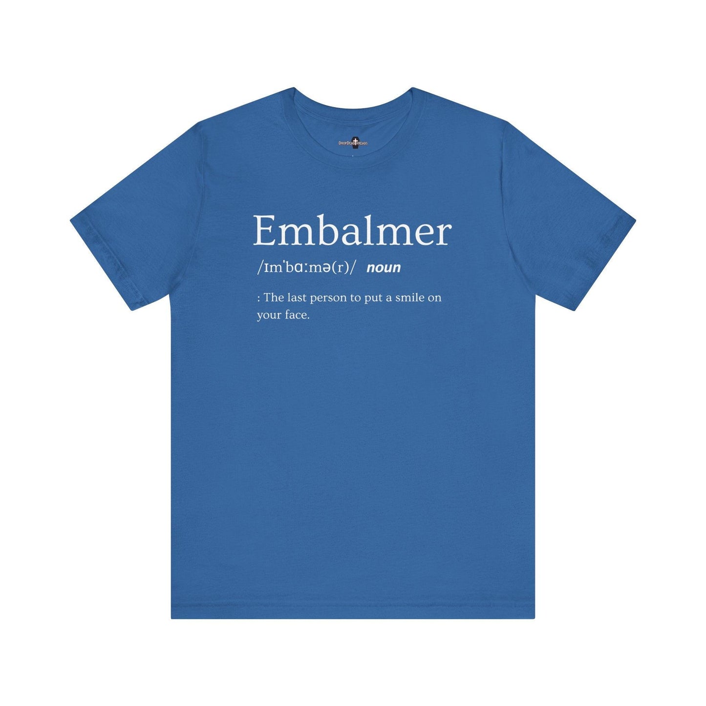 Embalmer Definition - Tee - embalmer, Funeral Director, Mortician, mortuary science, Unisex T-Shirt