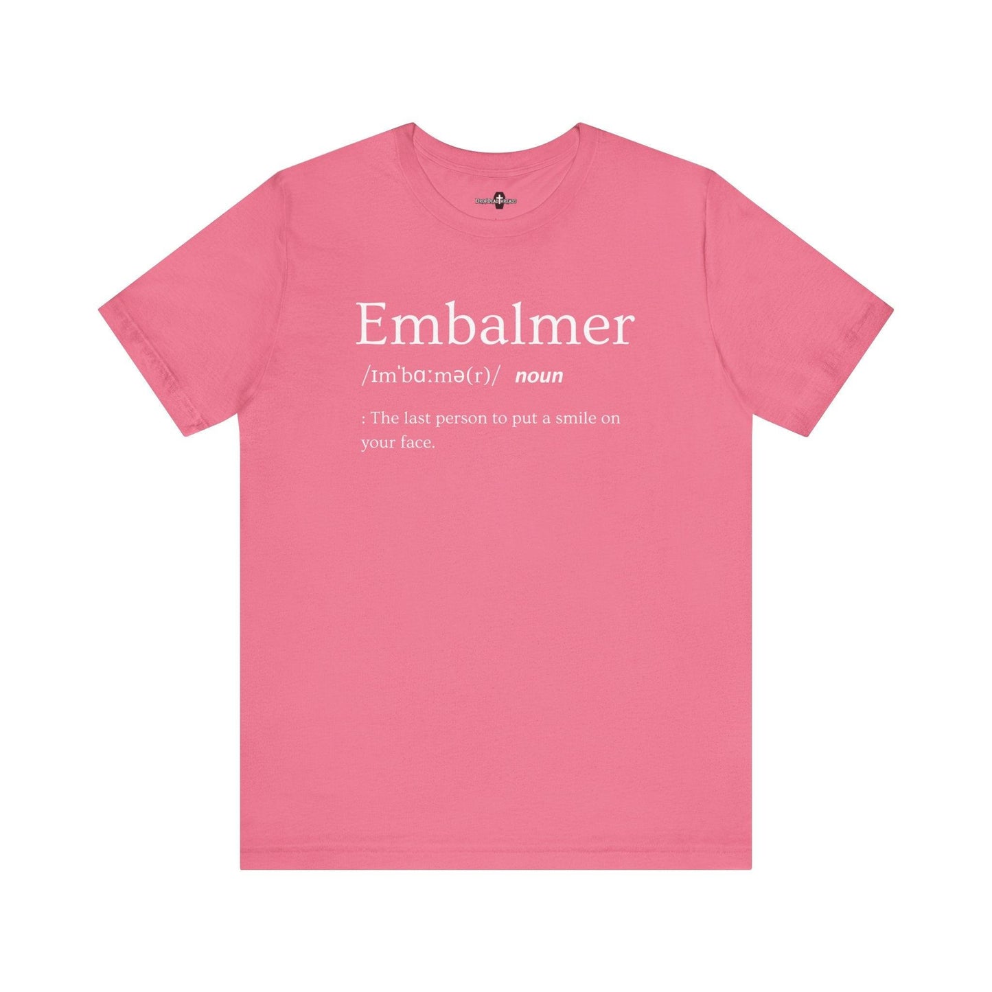 Embalmer Definition - Tee - embalmer, Funeral Director, Mortician, mortuary science, Unisex T-Shirt