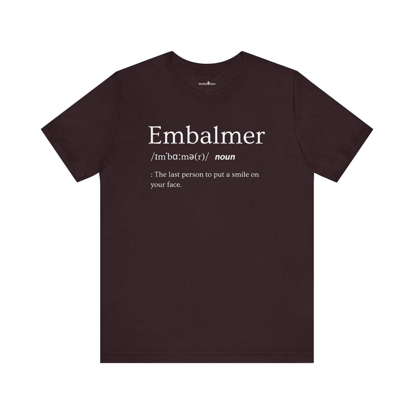 Embalmer Definition - Tee - embalmer, Funeral Director, Mortician, mortuary science, Unisex T-Shirt