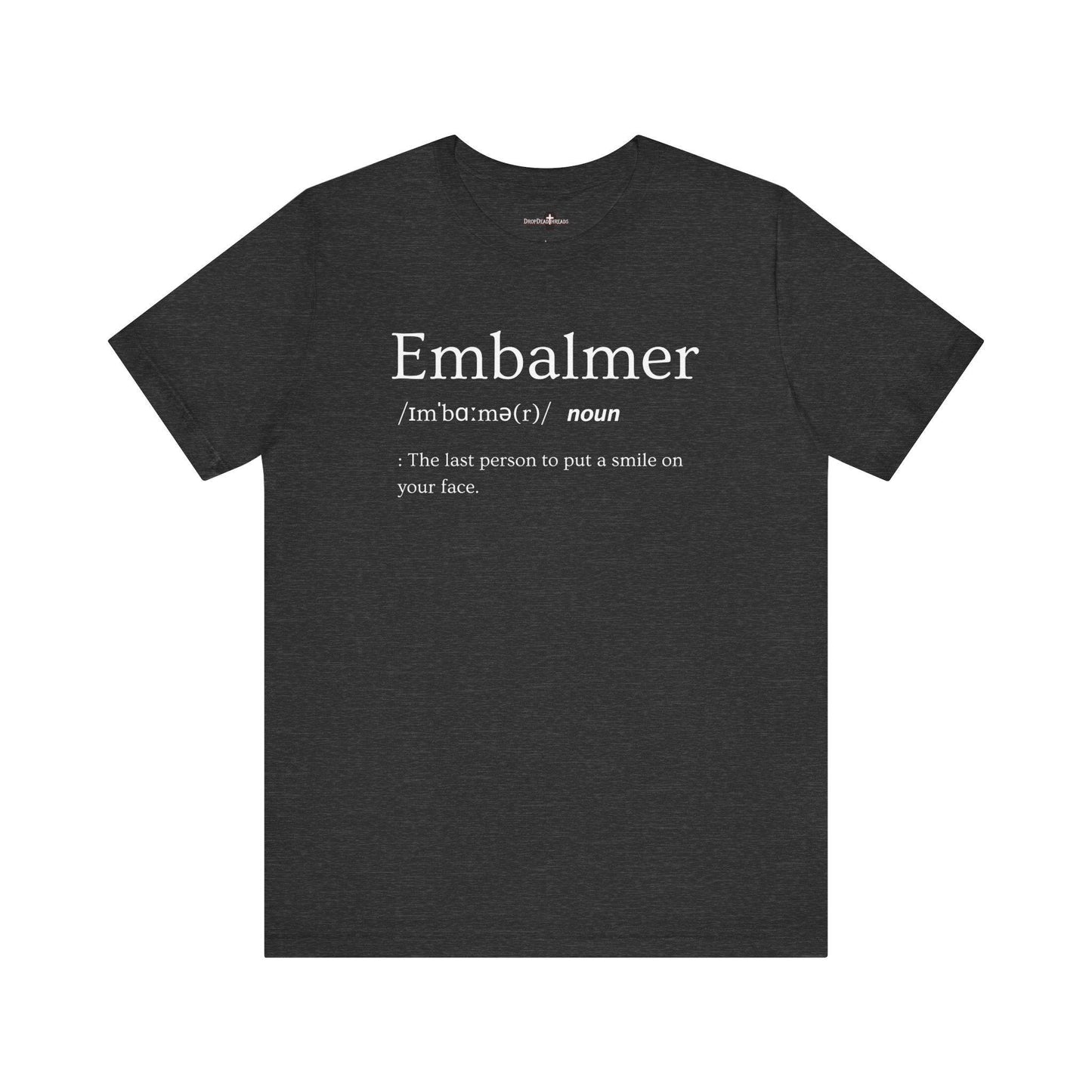 Embalmer Definition - Tee - embalmer, Funeral Director, Mortician, mortuary science, Unisex T-Shirt